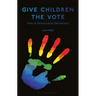 Give Children the Vote: On Democratizing Democracy