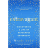 Extravagant: Discovering a Life of Dangerous Generosity