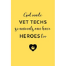 God Made Vet Techs So Animals Can Have Heroes Too: Gifts for Veterinary Technicians & Animal Rescue Workers - Paw prints cover design - Appreciation G