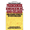 Frenchmen, Desire, Good Children: And Other Streets of New Orleans