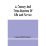 A Century And Three-Quarters Of Life And Service: Linden Hall Seminary, Lititz, Pennsylvania, 1746-1921