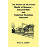 The History of Dickerson, Mouth of Monocacy, Oakland Mills, and Sugarloaf Mountain (Maryland)