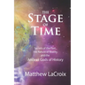 The Stage of Time: Secrets of the Past, the Nature of Reality, and the Ancient Gods of History
