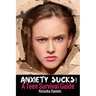 Anxiety Sucks! A Teen Survival Guide