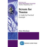 Scrum for Teams: A Guide by Practical Example