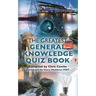 The Greatest General Knowledge Quiz Book