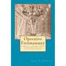 Operative Freemasonry: A Manual for Restoring Light and Vitality to the Fraternity