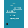 Introduction to a Future Way of Thought: On Marx and Heidegger