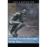 Doing Psychotherapy With Men: Practising ethical psychotherapy and counselling with men