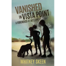 Vanished in Vista Point: a Forensics 411 mystery