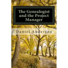 The Genealogist and the Project Manager: A "How To" for the New Genealogist and Historian