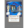Socrates in Cyberspace: The Search for the Soul in the 21st Century