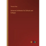 Advanced Arithmetic for Schools and Colleges