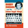 Bobby Maduro and the Cuban Sugar Kings