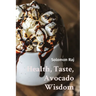 Health, Taste, Avocado Wisdom