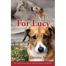 A Life For Lucy: The touching true story of a wild dog's journey to happiness.