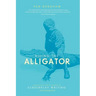 Riding the Alligator: Strategies for a Career in Screenplay Writing and Not Getting Eaten