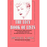 The Lucy Book of Lists: Celebrating Lucille Ball's Centennial and the 60th Anniversary of I Love Lucy