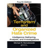 Terrorism and Organized Hate Crime: Intelligence Gathering, Analysis and Investigations, Fourth Edition