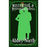 Mistletoe & Misunderstandings: A Sweet "Pride & Prejudice" Variation