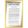 Understanding Institutions: The Science and Philosophy of Living Together