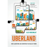 Uberland: How Algorithms Are Rewriting the Rules of Work