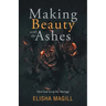 Making Beauty With The Ashes: How God Saved My Marriage