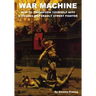 War Machine: How to Transform Yourself Into A Vicious And Deadly Street Fighter