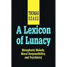 A Lexicon of Lunacy: Metaphoric Malady, Moral Responsibility and Psychiatry