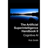 Artificial Superintelligence Handbook II: Cognitive AI