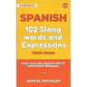 102 Slang and Curse Words in Spanish from Spain: Learn the 102 most-used Slang and Curse words in Spanish from Spain with 21 real-life dialogues
