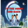 To the Moon and Back