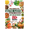 The Complete Gastric Sleeve Bariatric Cookbook: Quick and Easy; Essential Healthy Recipe Guideline for Gastric Bariatric Bypass surgery Within 250+ Me