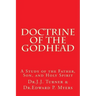 Doctrine of the Godhead: A Study of the Father, Son, and Holy Spirit