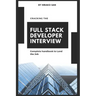 Cracking the Full Stack Developer Interview: The Complete Handbook Land the Job