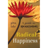 Radical Happiness: A Guide to Awakening