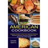 American Cookbook: Discover Delicious American Recipes From All-over the United States (Classical Comfort Foods From American Kitchens)