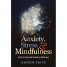 Anxiety, Stress & Mindfulness: A Do-It-Yourself Guide to Wellness
