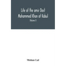 Life of the amir Dost Mohammed Khan of Kabul: with his political proceedings towards the English, Russian and Persian governments, including the victo
