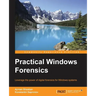 Practical Windows Forensics: Leverage the power of digital forensics for Windows systems