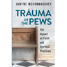 Trauma in the Pews: The Impact on Faith and Spiritual Practices