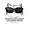 Funny Cats Adult Coloring Book: Stress Relieving Funny and Adorable Cats Coloring Book for Adults and Children