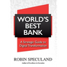 World's Best Bank: A Strategic Guide to Digital Transformation