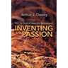 Inventing the Passion: How the Death of Jesus Was Remembered