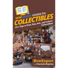 HowExpert Guide to Collectibles: 101+ Tips to Find, Buy, Sell, and Collect Collectibles