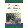 Presence After Trauma: Reconcile with Your Self and the World