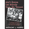 Ain't Gonna Let Nobody Turn Me 'Round: A Coming of age story and a personal account of the Civil Rights Movement in Hattiesburg, Mississippi