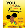 You Are More Than Enough: A Daily Self Love Journal For Girls