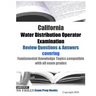 California Water Distribution Operator Examination Review Questions & Answers: covering Fundamental Knowledge Topics compatible with all exam grades