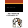 The Firebrand: A Comedy in the Romantic Spirit